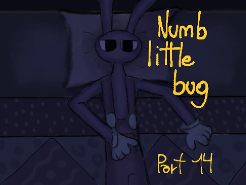 ❀| Numb little bug - Part 14