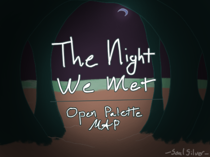 (2 PARTS LEFT) The Night We Met [] Open Palette MAP