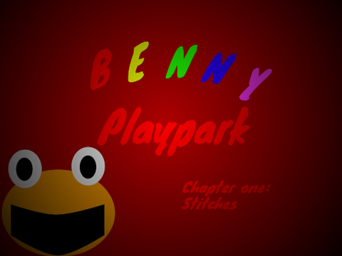 Benny Playpark -- Chapter one -- Stitches but fixed