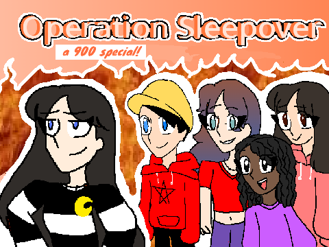 Operation Sleepover // A 900 Special!