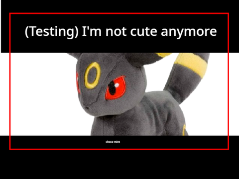 (Testing) I'm not cute anymore 