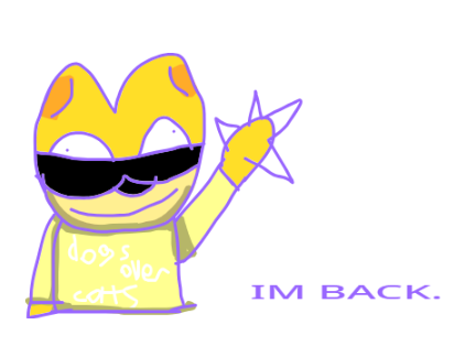 im back ayayayayayay
