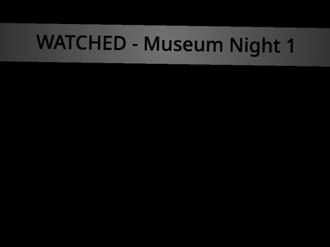 WATCHED - museum
