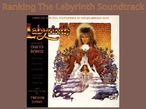 Ranking The Labyrinth Soundtrack