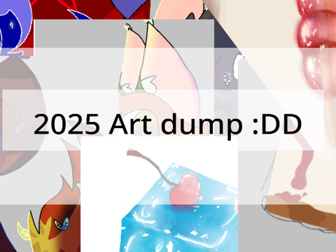 End of 2025 Art dump