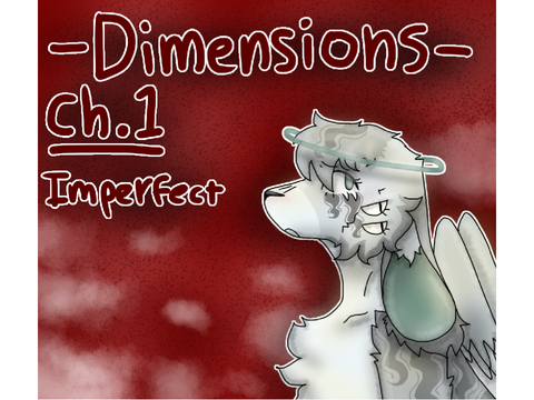 -Dimensions- Ch.1~Imperfect