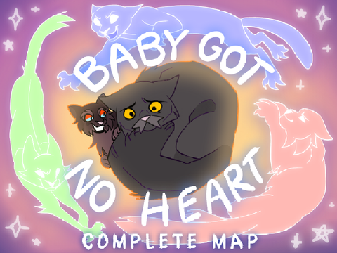 BABY GOT NO HEART . Complete Warriors MAP