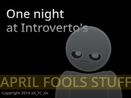 One night at Introverto's (April Fools)
