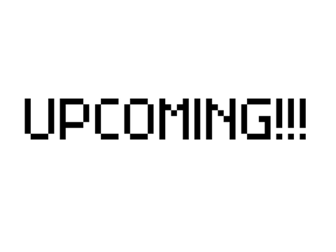 UPCOMING!