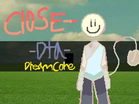ꨄ︎-||dreamcore dta||-ꨄ︎CLOSE