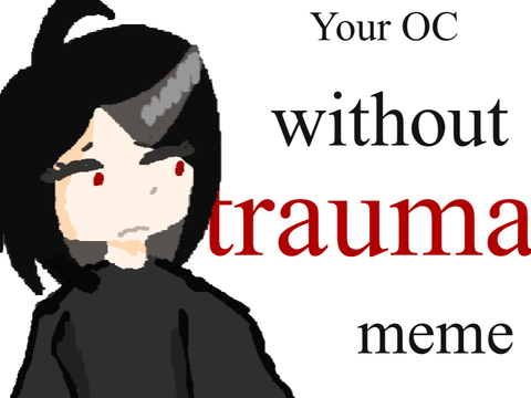 my oc- without trauma