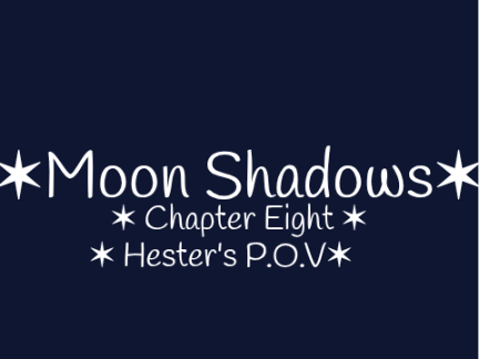 ✶ Moon Shadows - Chapter Eight ✶