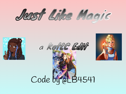 KotLC Edit ~ Just Like Magic ~ Ft. Marella, Maruca, and Linh