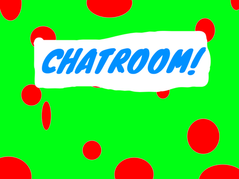 CHATROOM!