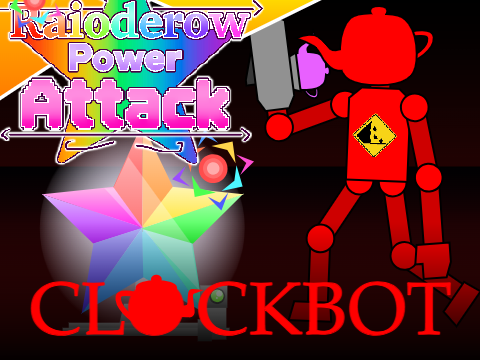 Raioderow Power Attack: Clockbot