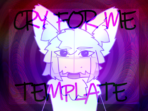 Cry For Me ◈ Meme Template