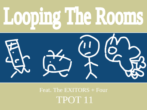 Looping The Rooms || TPOT