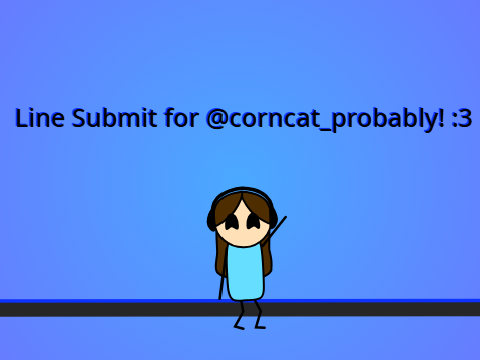 Line Submit for @corncat_probably!