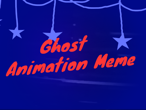 ghosts - animation meme template remix