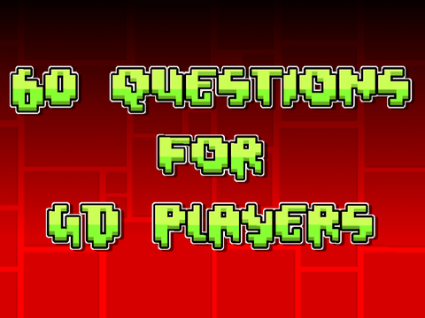 60 Questions for GD players remix