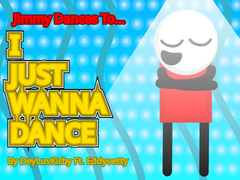 Jimmy Dances To "I Just Wanna Dance"! || #Jimmy #Song #Animation