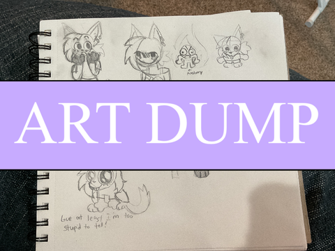 ART DUMP (FEAR FOR YOUR SANITY)