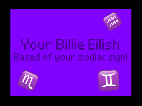 Your billie eilish based off your zodiac!