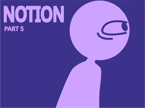 Notion - Part 5 