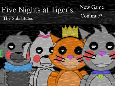 Five Nights at Tiger's; The Substitutes