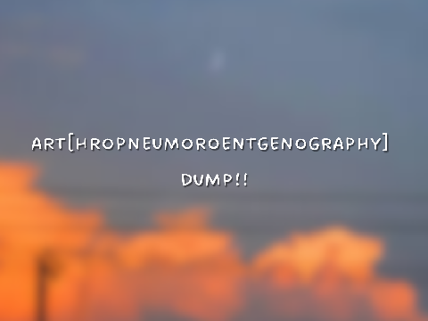 ᯓ★ art[hropneumoroentgenography] dump