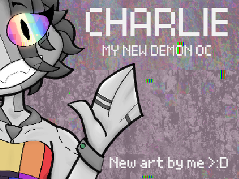 CHARLIE | NEW OC ART | IM BACK GUYS <3