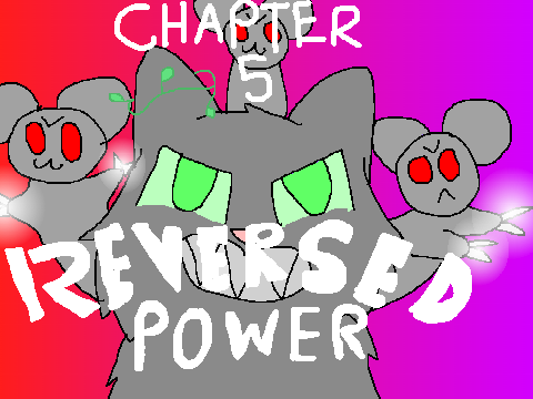 ~ Reversed Power || Chapter 5 ~