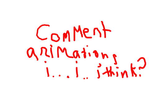 Comment animations...i..i think