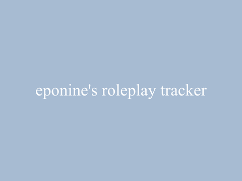✺ | Eponine’s Roleplay Tracker