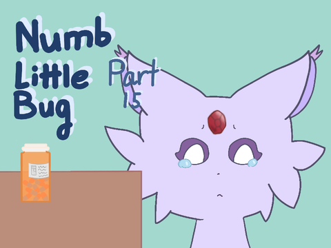 Numb little bug ✾ part 15