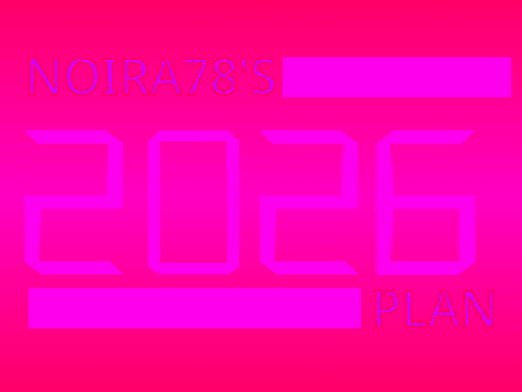 Noira78's 2026 Plan