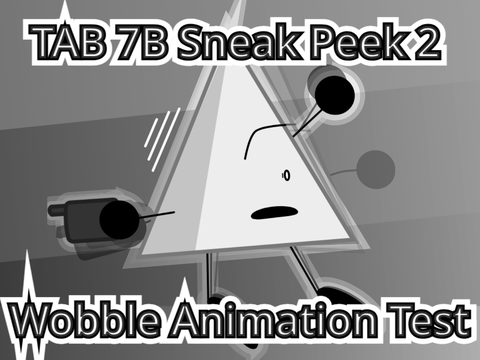 TAB 7B Sneak Peek #2! + Wobble Animation Test