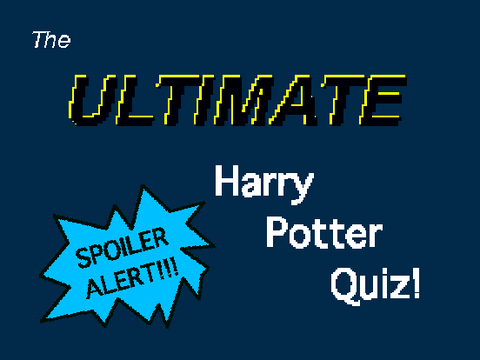 The ULTIMATE Harry Potter Quiz! 