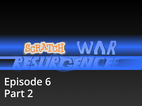 Scratch War RESURGENCE | Episode 6 Part 2