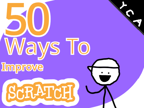 50 Ways To Improve Scratch