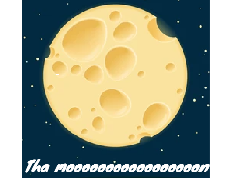 Moon is of cheess?