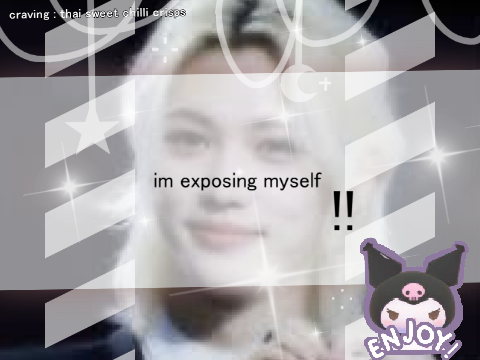 + +  exposing myself :