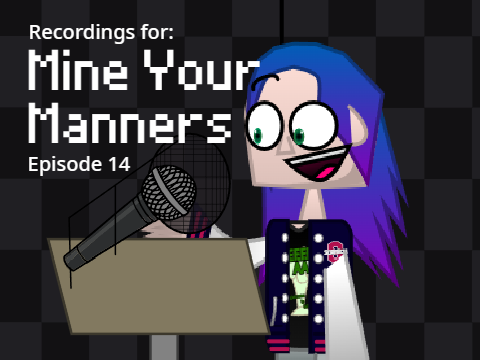 Recordings for Mine Your Manners Episode 14