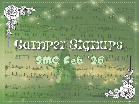 Camper Signups ♪ SMC Feb. '26