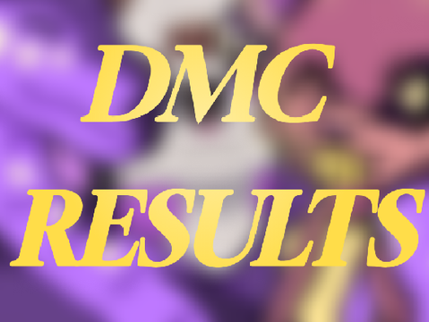 DMC RESULTS!!!! (finally..)