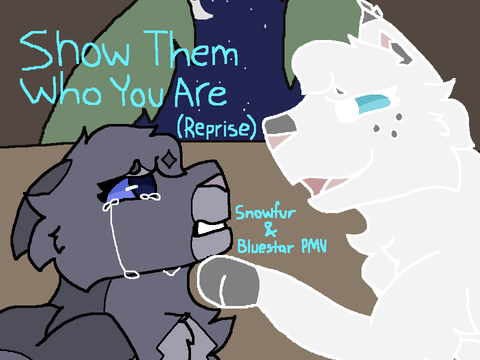 (WIP) Show Them Who You Are || Snowfur and Bluestar PMV