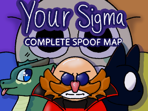Your Sigma - COMPLETE SPOOF MAP