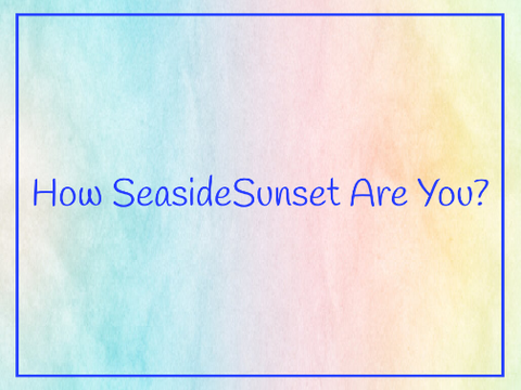 How SeasideSunset Are You?