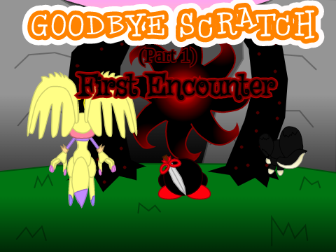 Goodbye Scratch (Part 1) First Encounter
