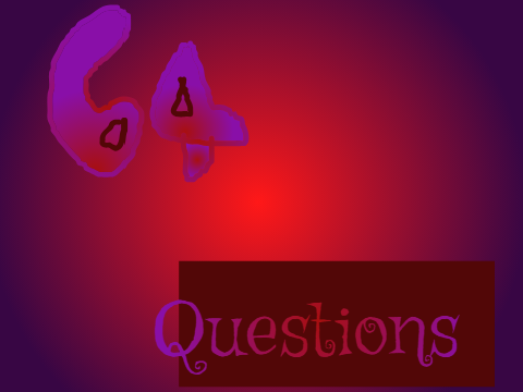 64 Questions :)